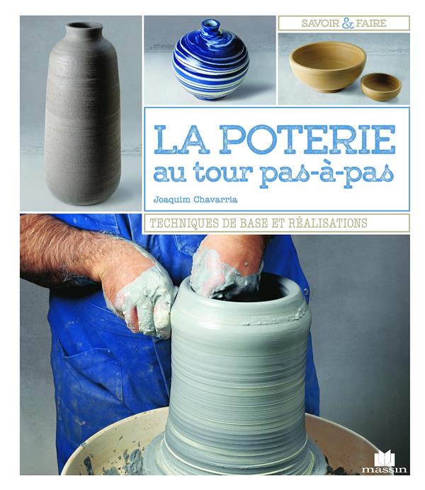 La poterie au tour pas à pas - techniques de base et réalisation : Joaquim  Chavarria - 2707210358