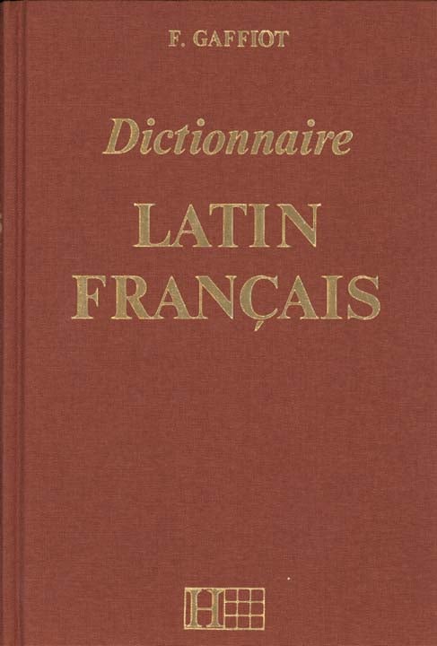 Dictionnaire latin francais (complet / marron) : Félix Gaffiot