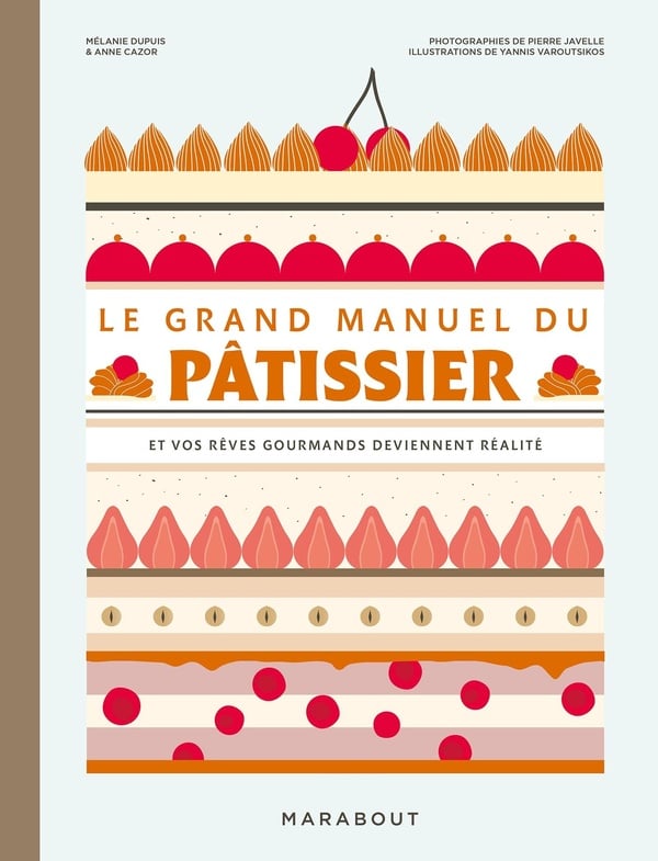 Le grand manuel du pâtissier : Mélanie Dupuis, Anne Cazor- Livres