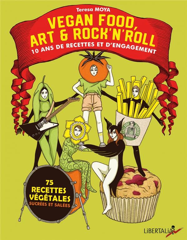 Vegan food, art & rock'n'roll : 10 ans de recettes et d'engagements : Teresa Moya | Cultura