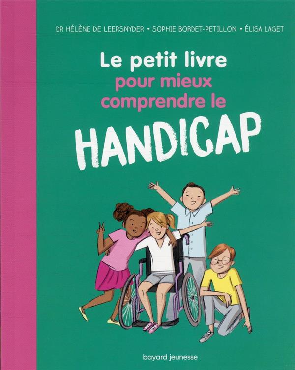 Le petit livre pour mieux comprendre le handicap : Sophie  Bordet-Pétillon,Hélène De Leersnyder - Les documentaires dès 6 ans - Livres  pour enfants dès 6 ans