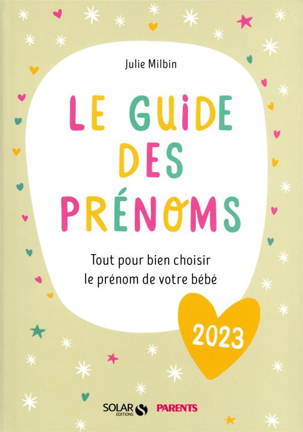 Le guide des prénoms : tout pour bien choisir le prénom de votre bébé  (édition 2023) : Julie Milbin - 2263182470 - Livre Maternité et  Puériculture