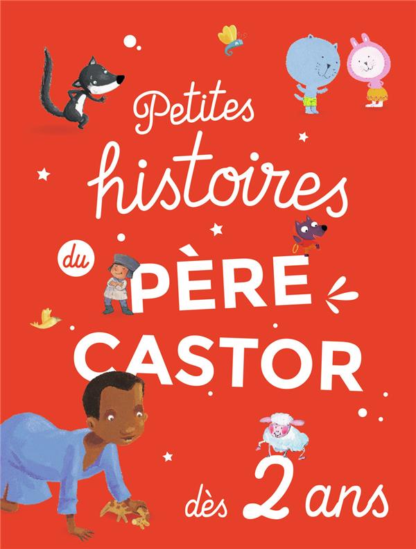 Petites histoires du pere castor - dès 2 ans : Collectif - 2081469049 -  Livres pour enfants dès 3 ans
