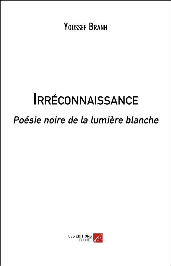 Irr connaissance po sie noire de la lumi re blanche