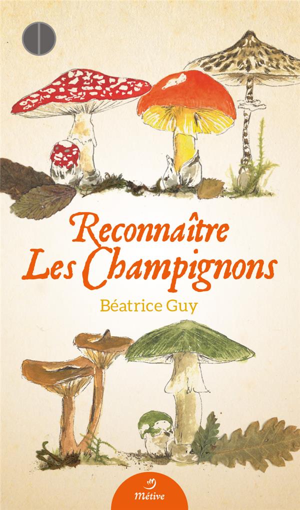 Reconnaître les champignons : Béatrice Guy - 2371091286 - Livres Jardin -  Nature