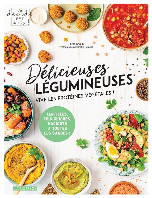 Délicieuses légumineuses : vive les protéines végétales ! : Sarah Kdouh -  2036043062 - Livres de cuisine salée
