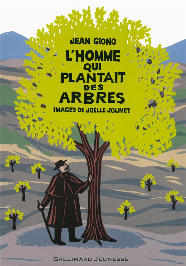 L'homme qui plantait des arbres : Jean Giono,Joëlle Jolivet