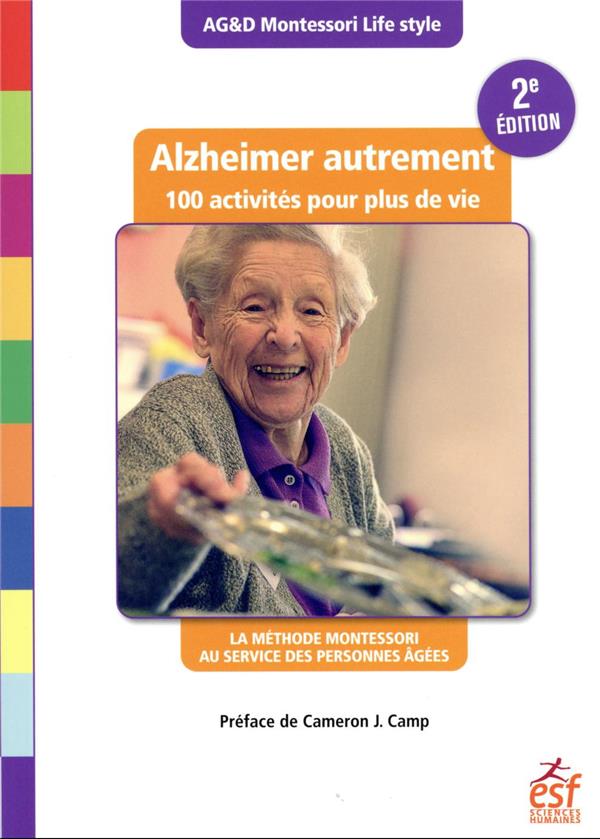 Alzheimer autrement, 100 activités pour plus de vie : la méthode Montessori  au service des personnes âgées (2e édition) : Collectif - 2710145502 -  Livre Actualité, Politique et Société