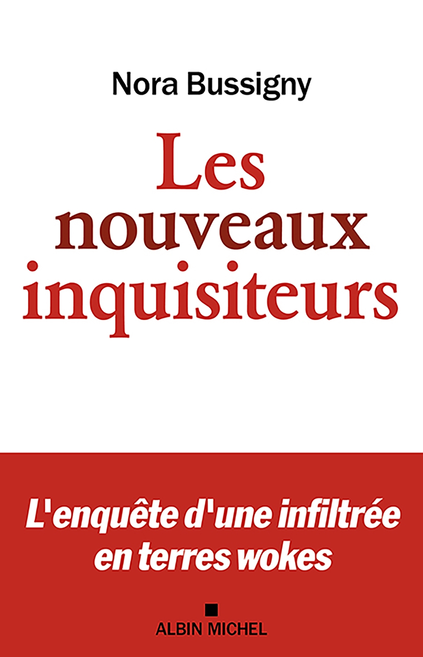 Bussigny Nora Les Nouveaux Inquisiteurs - L'enquête D'une Infiltrée En Terres Wokes