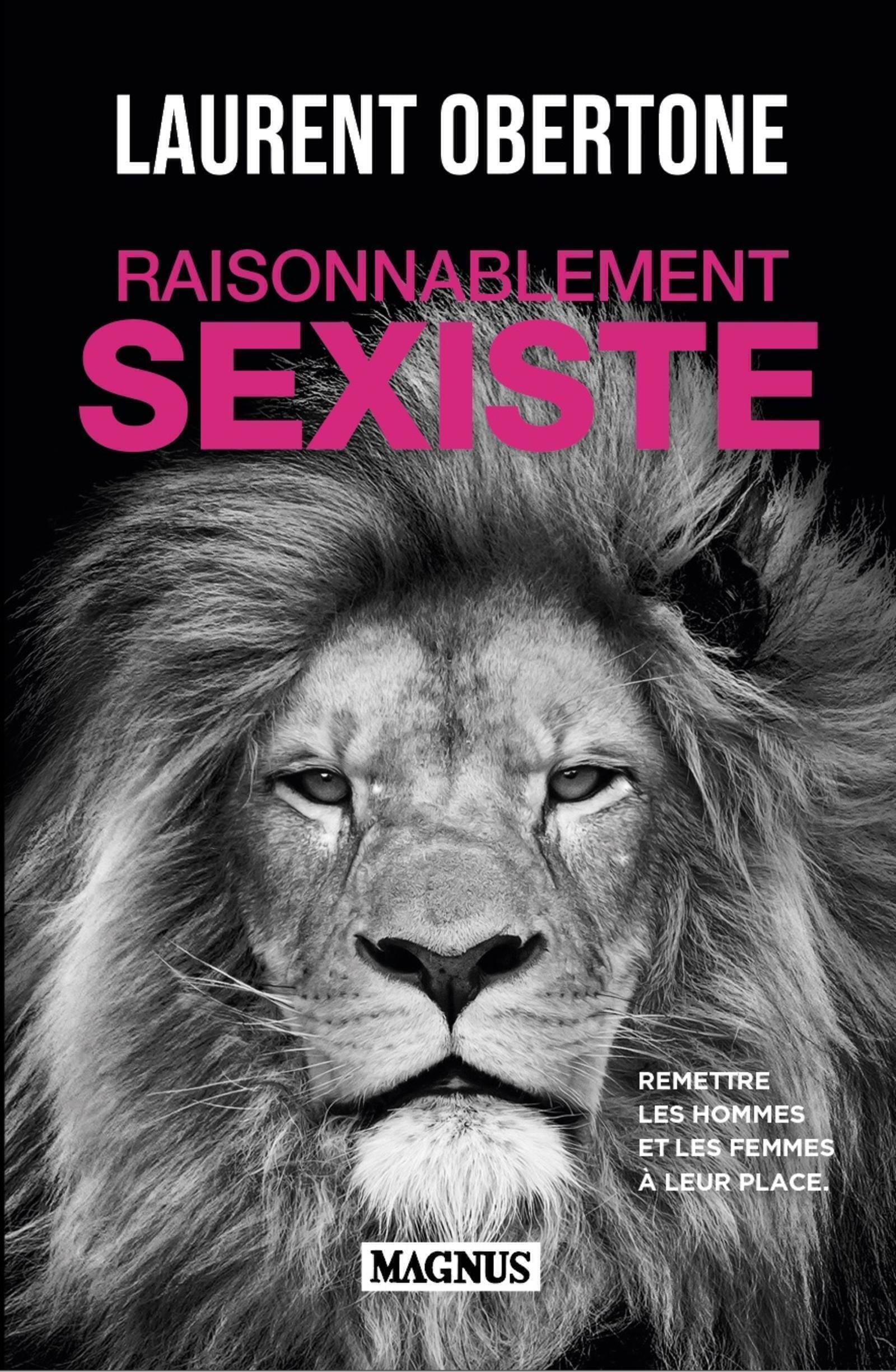 Obertone Laurent Raisonnablement Sexiste - Remettre Les Hommes Et Les Femmes À Leur Place