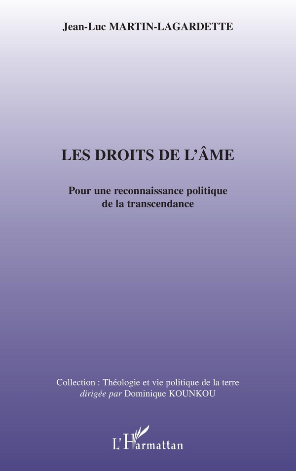 Jean-Luc Martin-Lagardette Les Droits De L'âme - Pour Une Reconnaissance Politique De La Transcendance