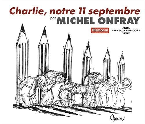 Michel Onfray Charlie, Notre 11 Septembre - (2cd Audio)