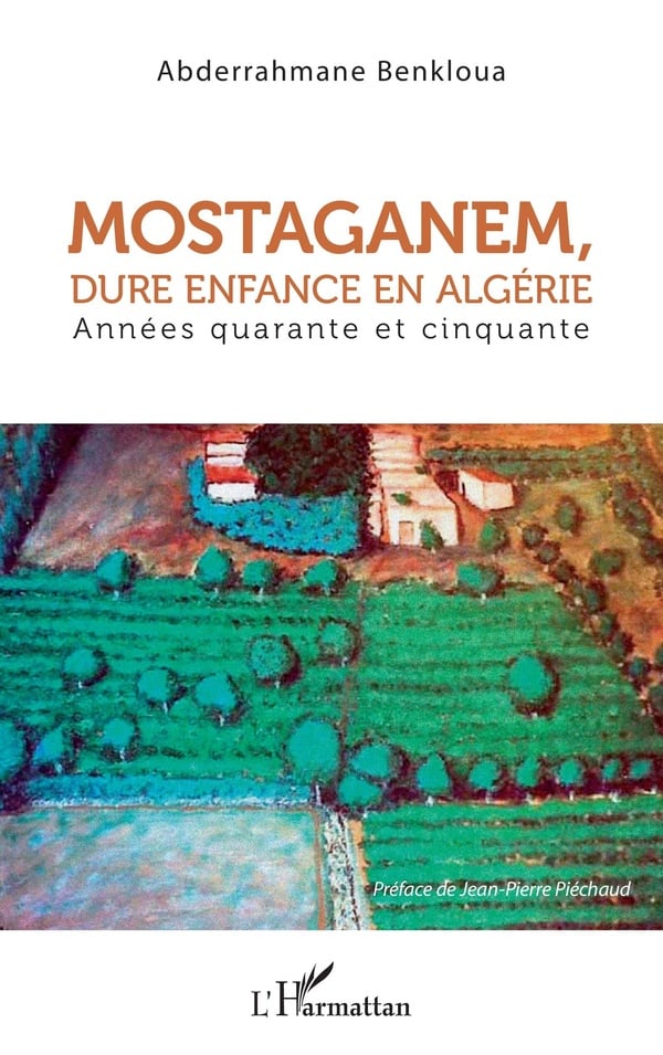 Benkloua Abderrahmane Mostaganem, Dure Enfance En Algérie - Années Quarante Et Cinquante