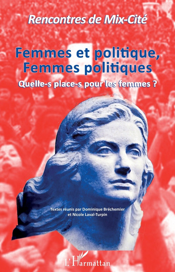 Femmes Et Politique, Femmes Politiques - Quelle-S Place-S Pour Les Femmes ? Rencontres De Mix-Cité