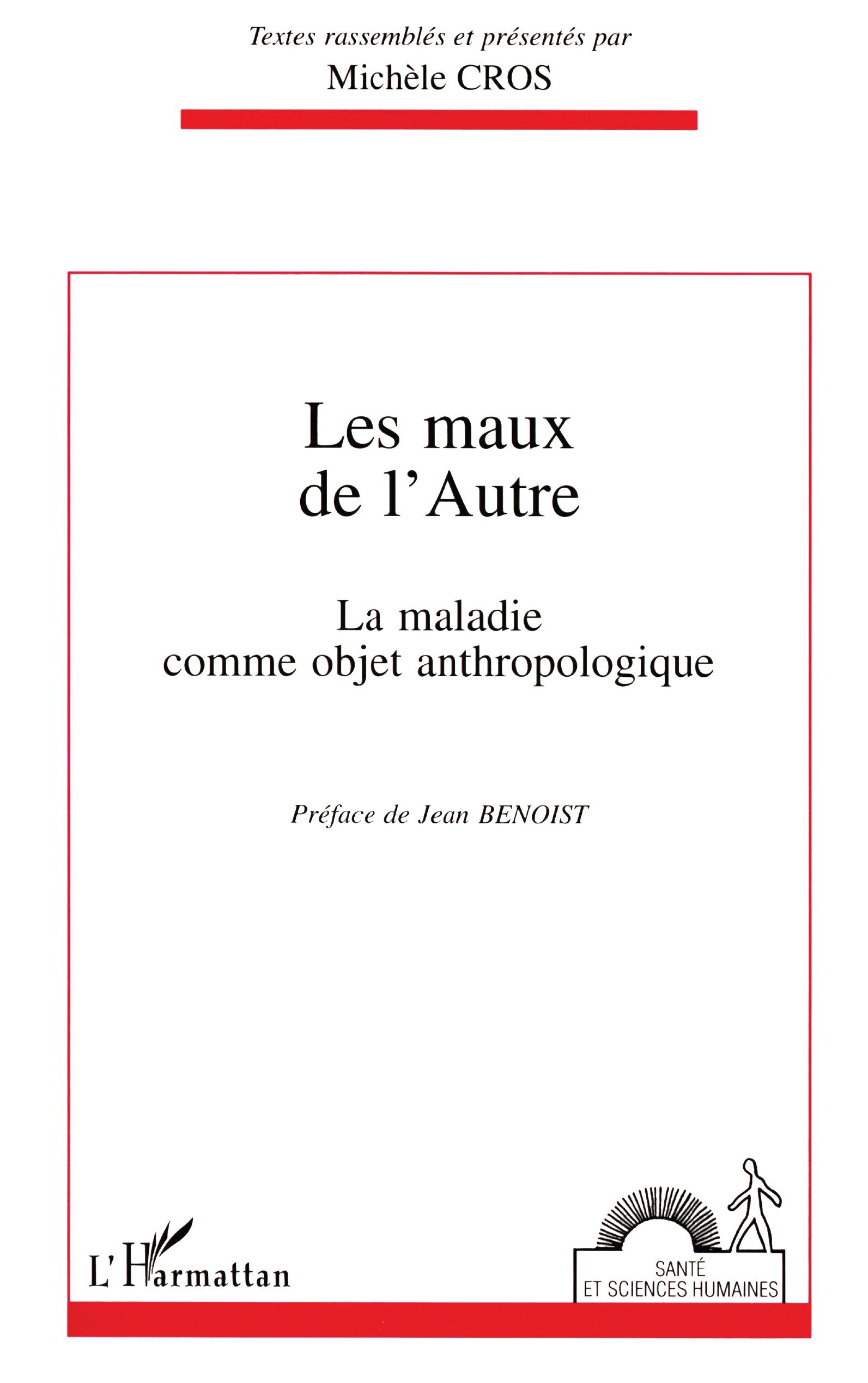 Michèle Cros Les Maux De L'autre - La Maladie Comme Objet Anthropologique, Actes Du Colloque De Bordeaux, 28 & 29 Mars 1994
