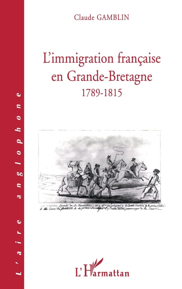 Gamblin Claude Limmigraton Française En Grande-Bretagne 1789-1815