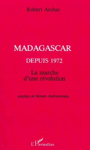 Archer Robert Madagascar Depuis 1972 : La Marche D'une Révolution