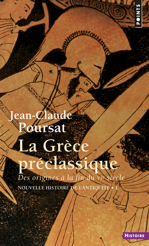 Jean-Claude Poursat Nouvelle Histoire De L'antiquité - Tome 1, La Grèce Préclassique, Des Origines À La Fin Du Vie Siècle