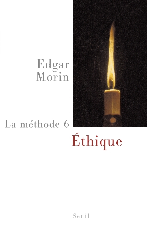 Edgar Morin La Méthode - Tome 6, Ethique