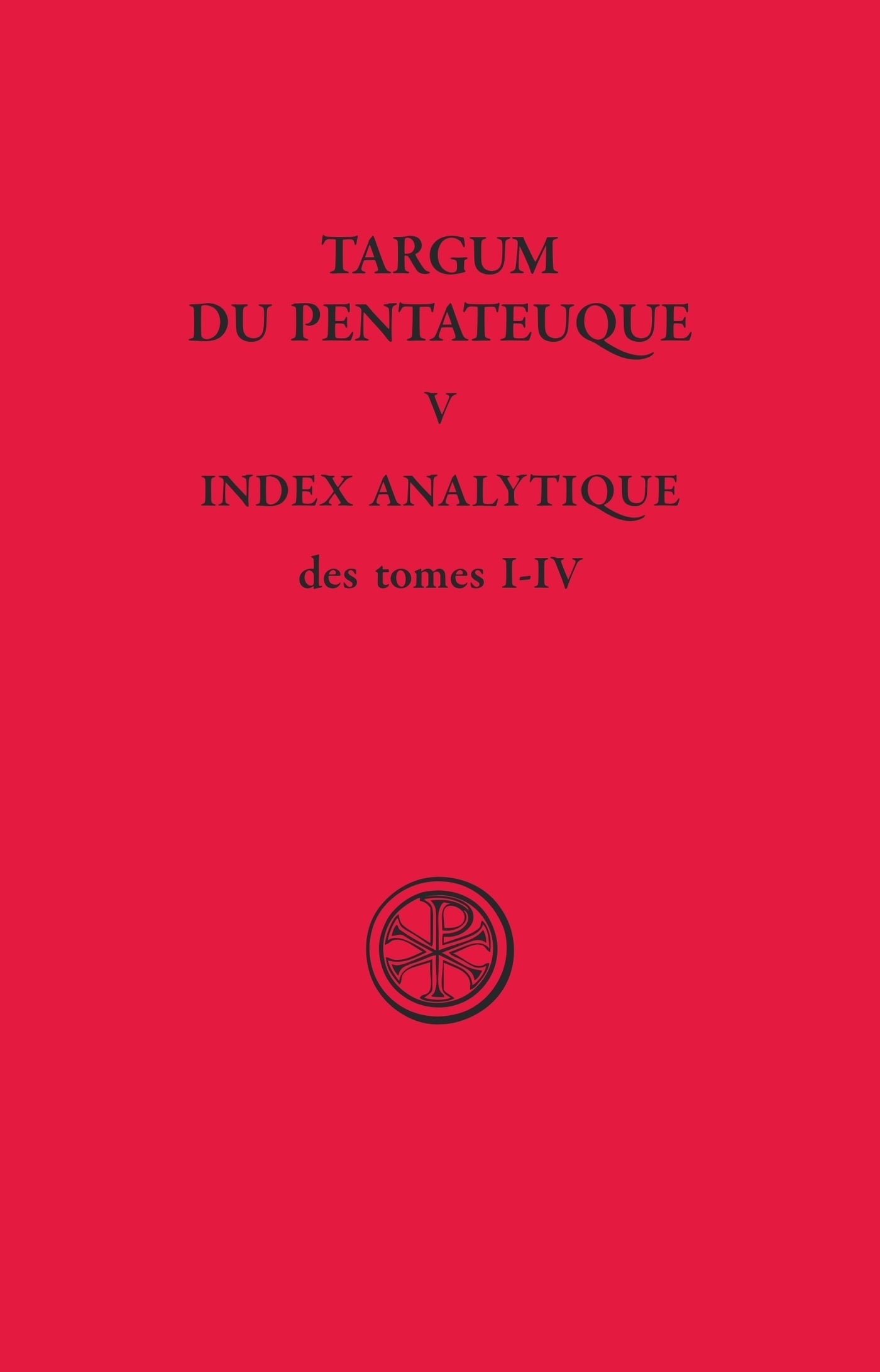 Roger Le Déaut Targum Du Pentateuque - Tome 5, Index Analytique Des Tomes 1 À 4