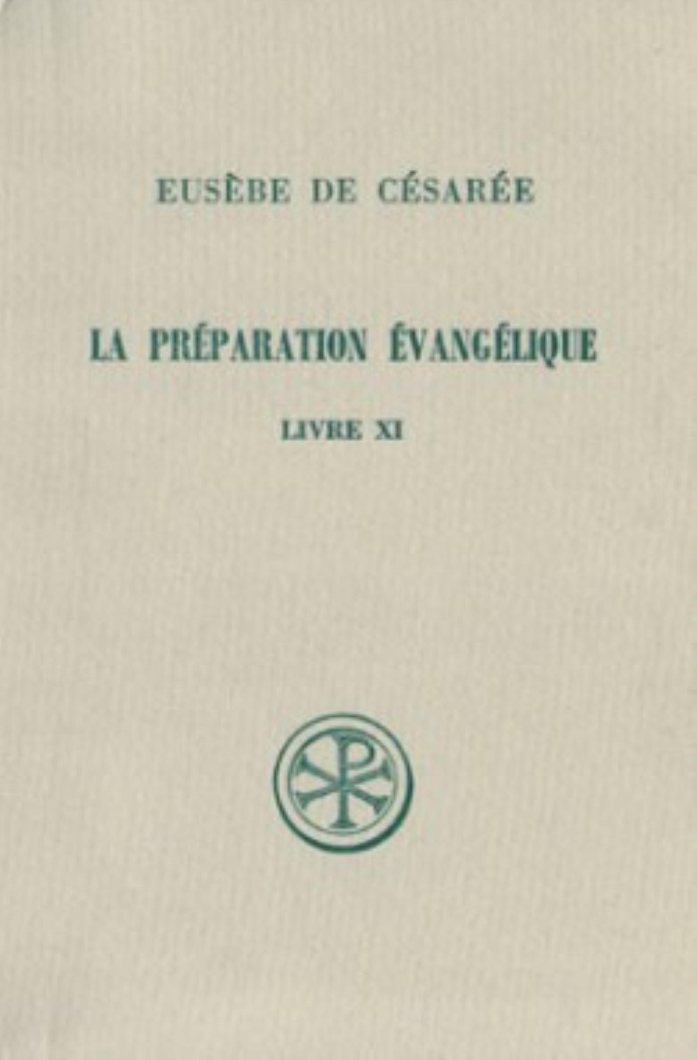Eusèbe De Césarée La Preparation Evangelique - Livre 11, Edition Bilingue Français-Grec
