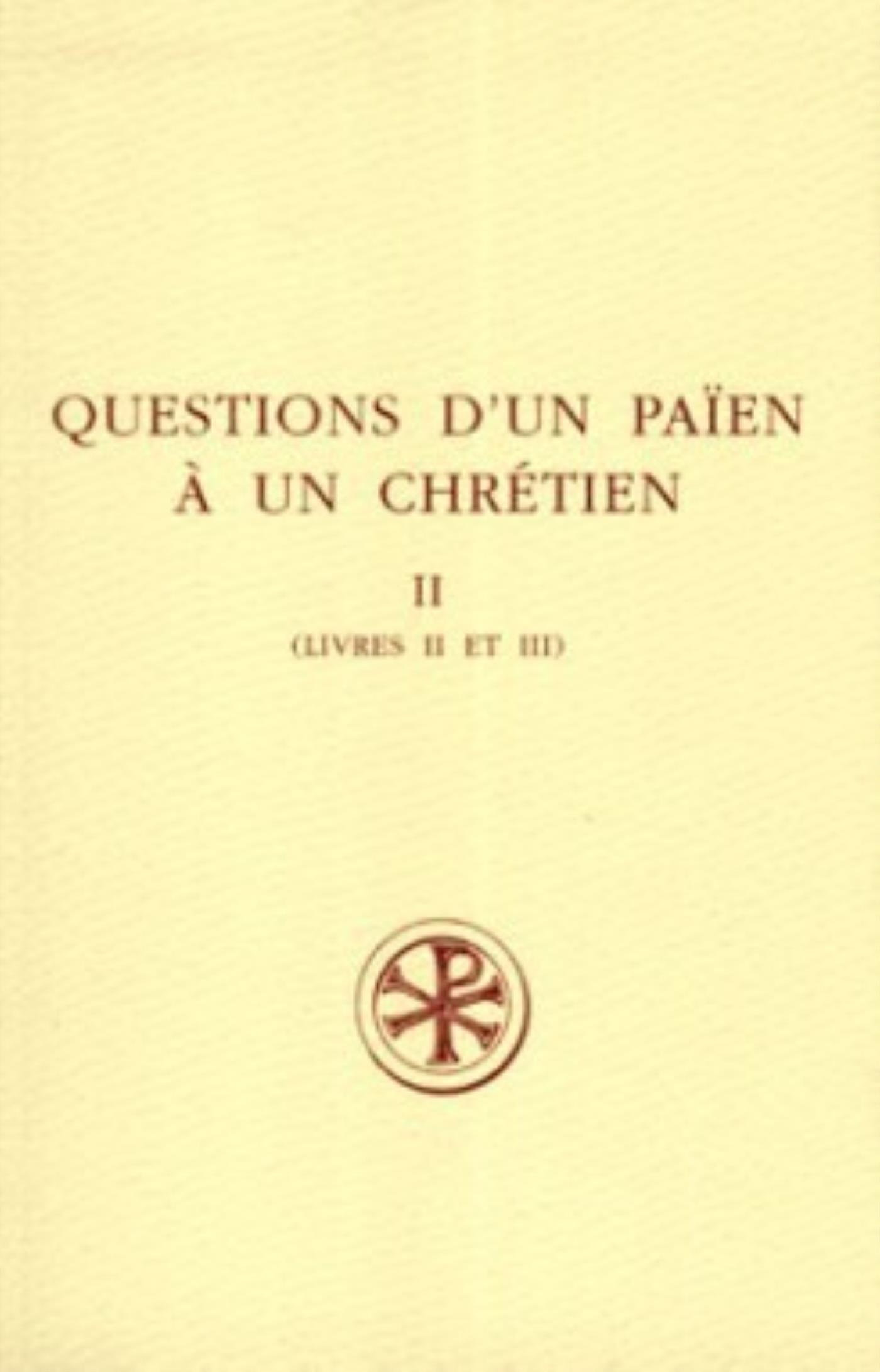 Collectif Questions D'un Paien A Un Chretien : Consultationes Zacchei Christiani Et Apollonii Philosophi - Tome 2, Livres 2 Et 3