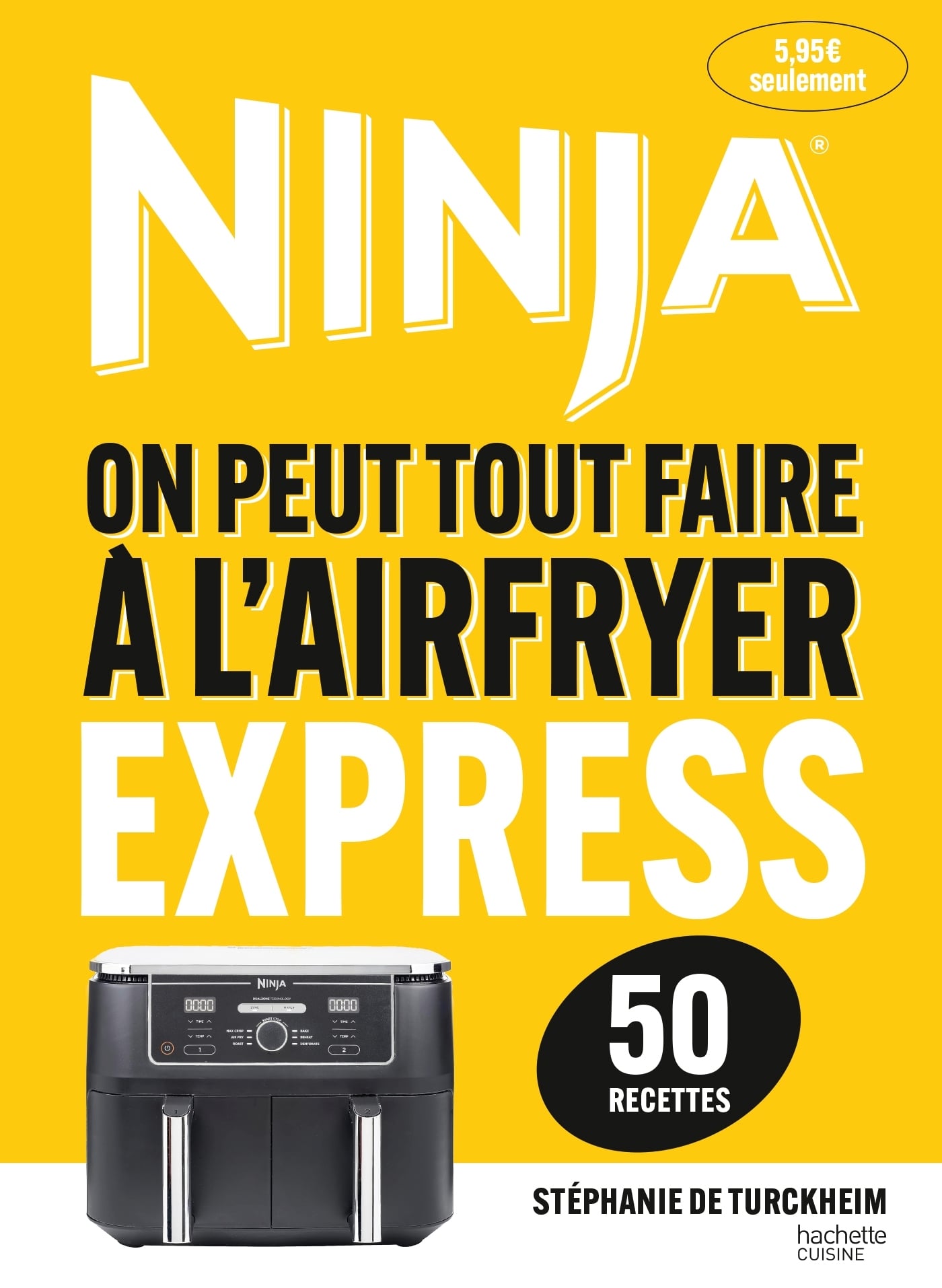 Ninja, On Peut Tout Faire À L'airfryer Express - 50 Recettes