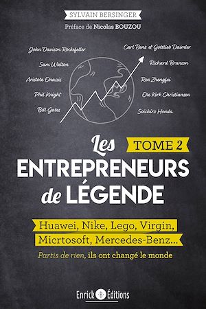 Les entrepreneurs de légende - Tome 2 - Huawei, Nike, Lego, Virgin, Microsoft, Mercedes-Benz… Partis de rien, ils ont changé le monde