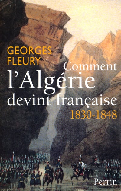 Fleury Georges Comment L'algérie Devint Française (1830-1848)