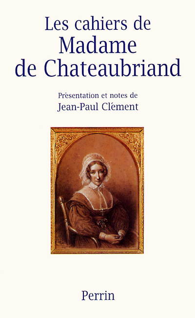 Jean-Paul Clément Les Cahiers De Madame De Chateaubriand