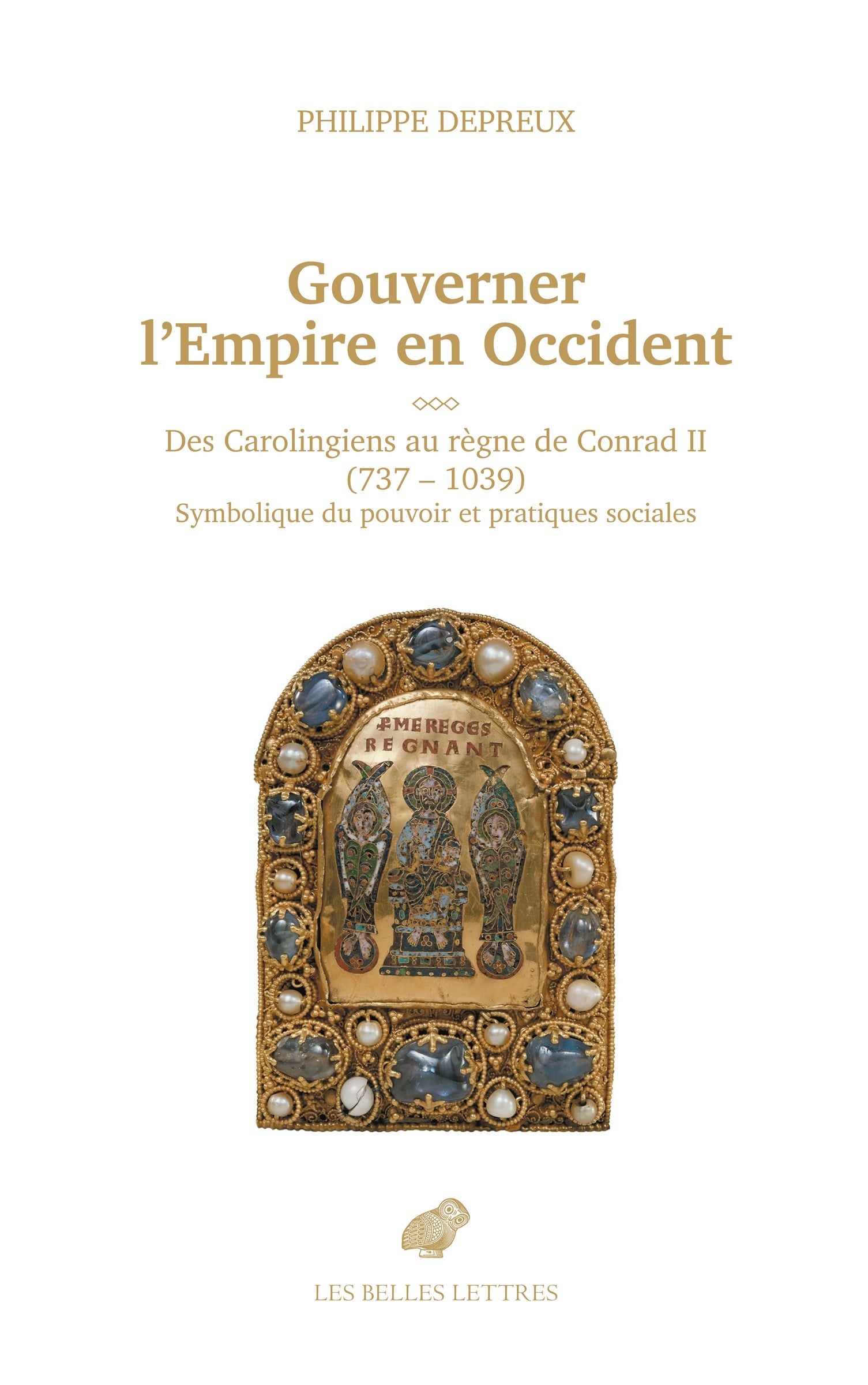 Gouverner L'empire En Occident - Des Carolingiens Au Règne De Conrad Ii (737-1039) Symbolique Du Pouvoir Et Pratiques Sociales