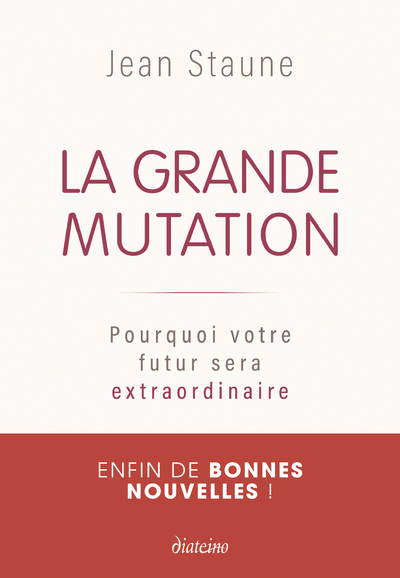 Staune Jean La Grande Mutation - Pourquoi Votre Futur Sera Extraordinaire