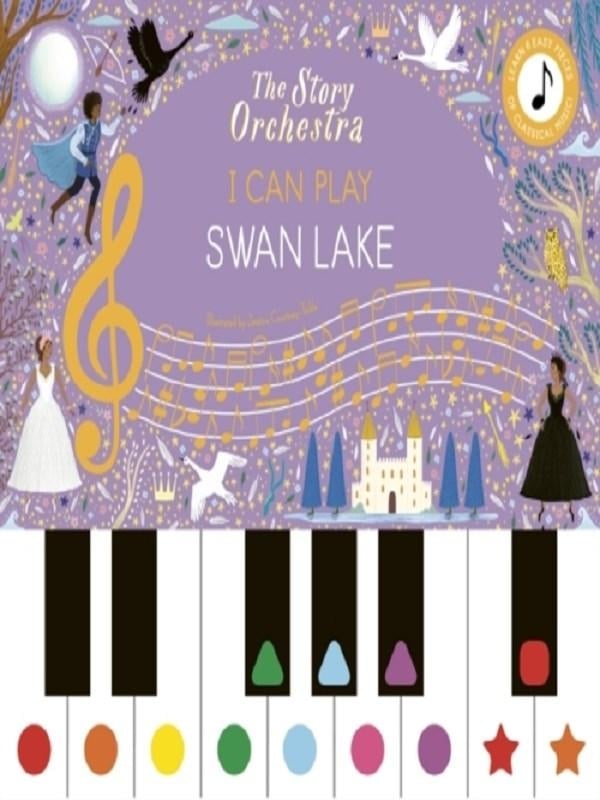 The story orchestra : I can play: swan lake: learn 8 easy pieces from the series!