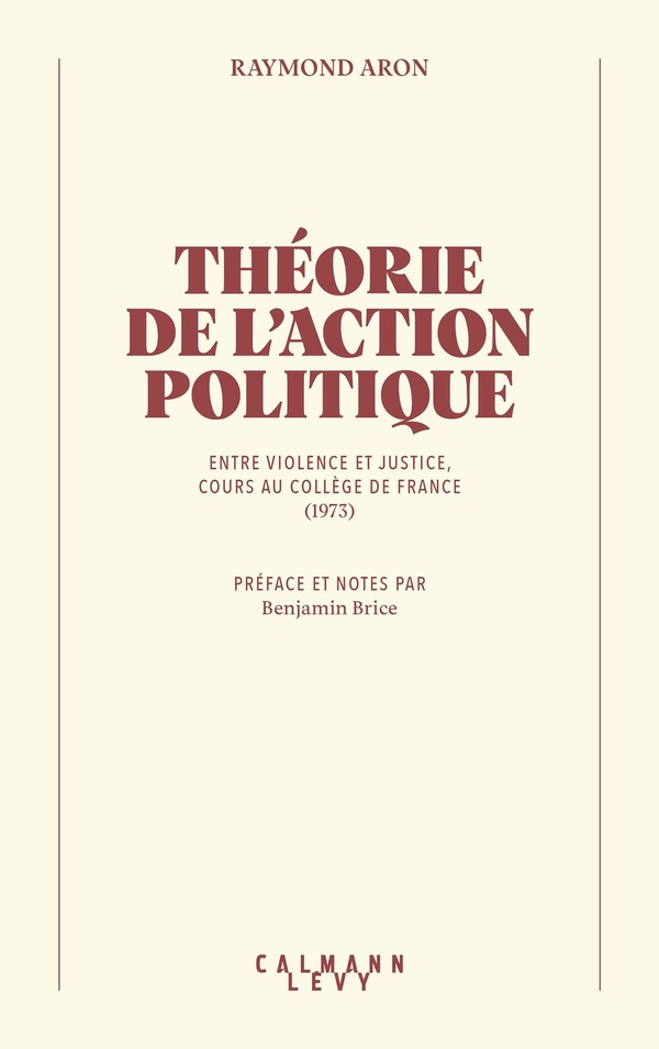 Théorie de l'action politique : Entre violence et justice, cours au collège de France (1973)