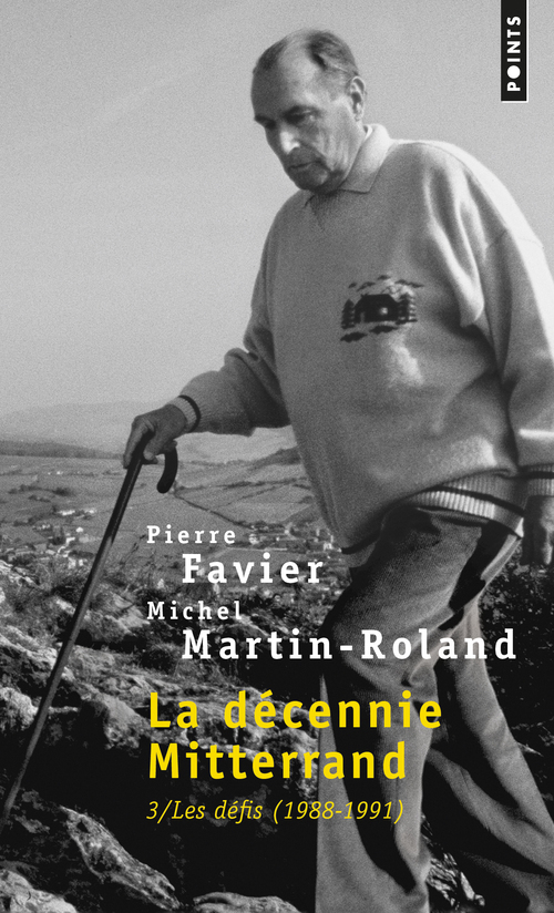 Pierre Favier La Décennie Mitterand - Tome 3, Les Défis (1988-1991)