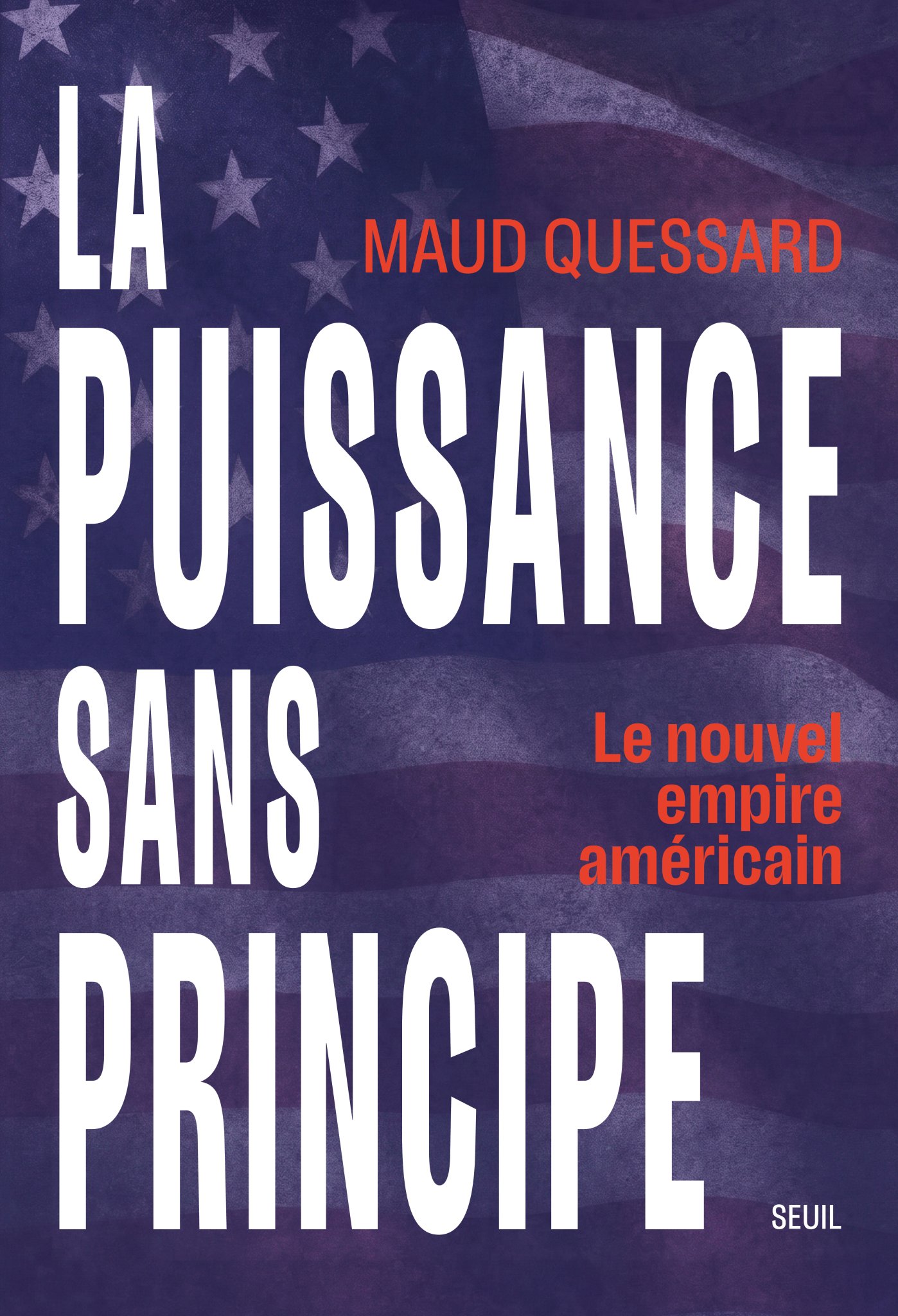 La puissance sans principe - le nouvel empire americain