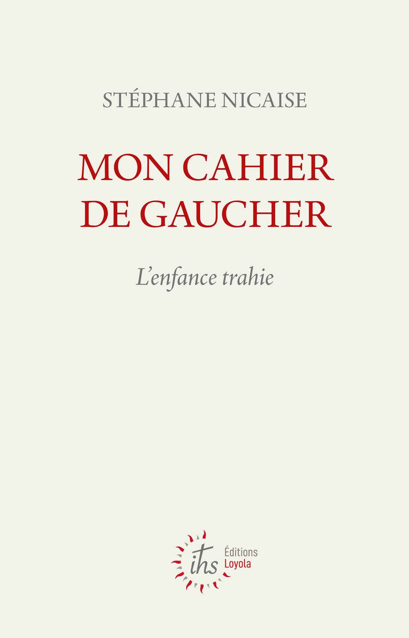 Mon cahier de gaucher : L'enfance trahie