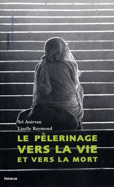 Shrî Anirvan Le Pèlerinage Vers La Vie Et Vers La Mort