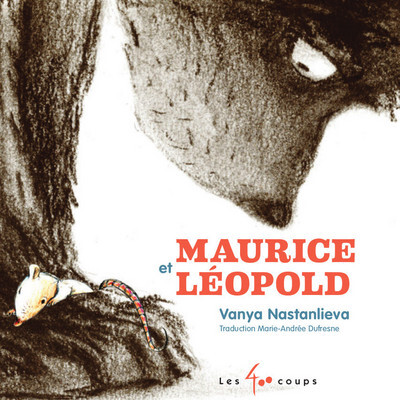 Maurice et Lopold - Vanya Nastanlieva - 400 Coups Eds Les - cartonn - Album jeunesse ds 3 ans