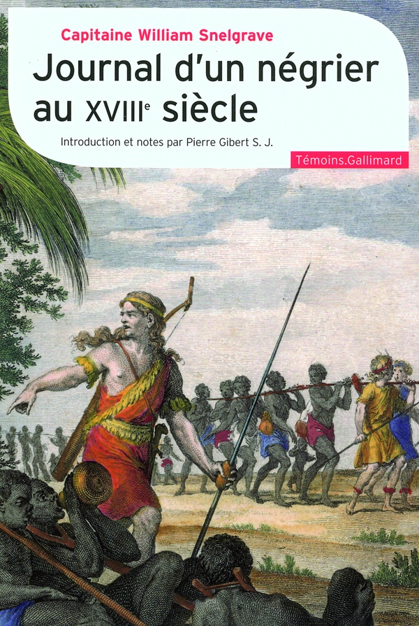 Snelgrave William Journal D'un Négrier Au Xviiie Siècle - Nouvelle Relation De Quelques Endroits De Guinée Et Du Commerce D'esclaves Qu'on Y Fait (1704-1734)