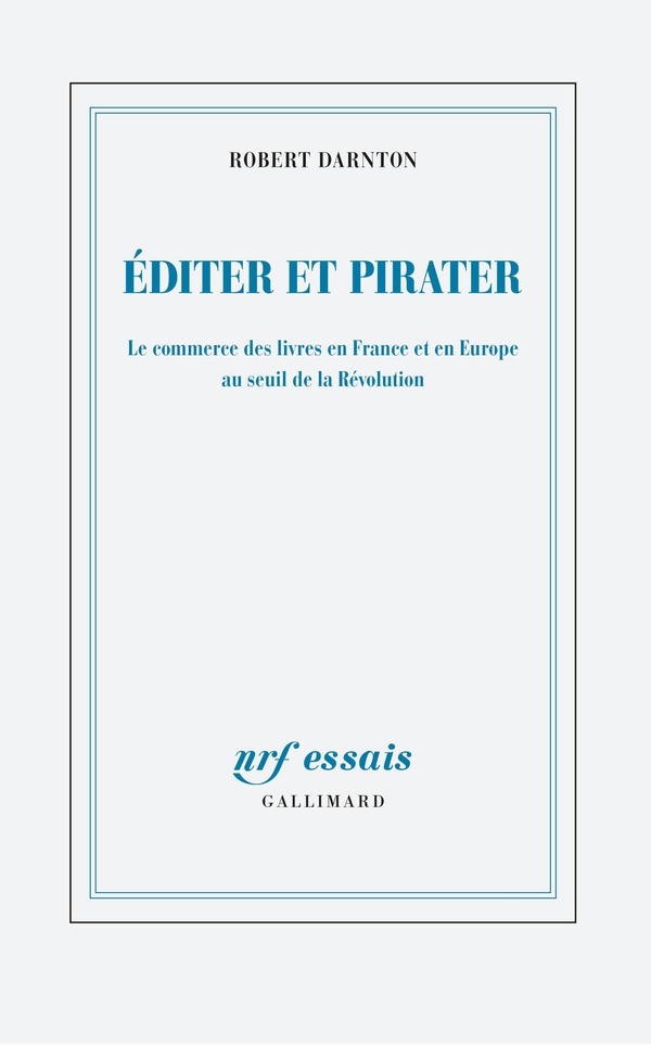 Darnton Robert Editer Et Pirater - Le Commerce Des Livres En France Et En Europe Au Seuil De La Révolution