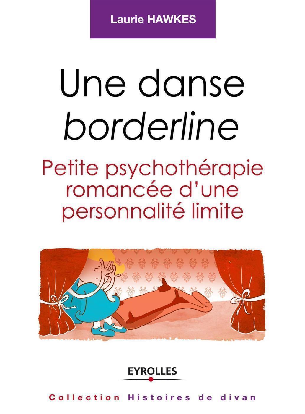Laurie Hawkes Une Danse Borderline - Petite Psychothérapie Romancée D'une Personnalité Limite