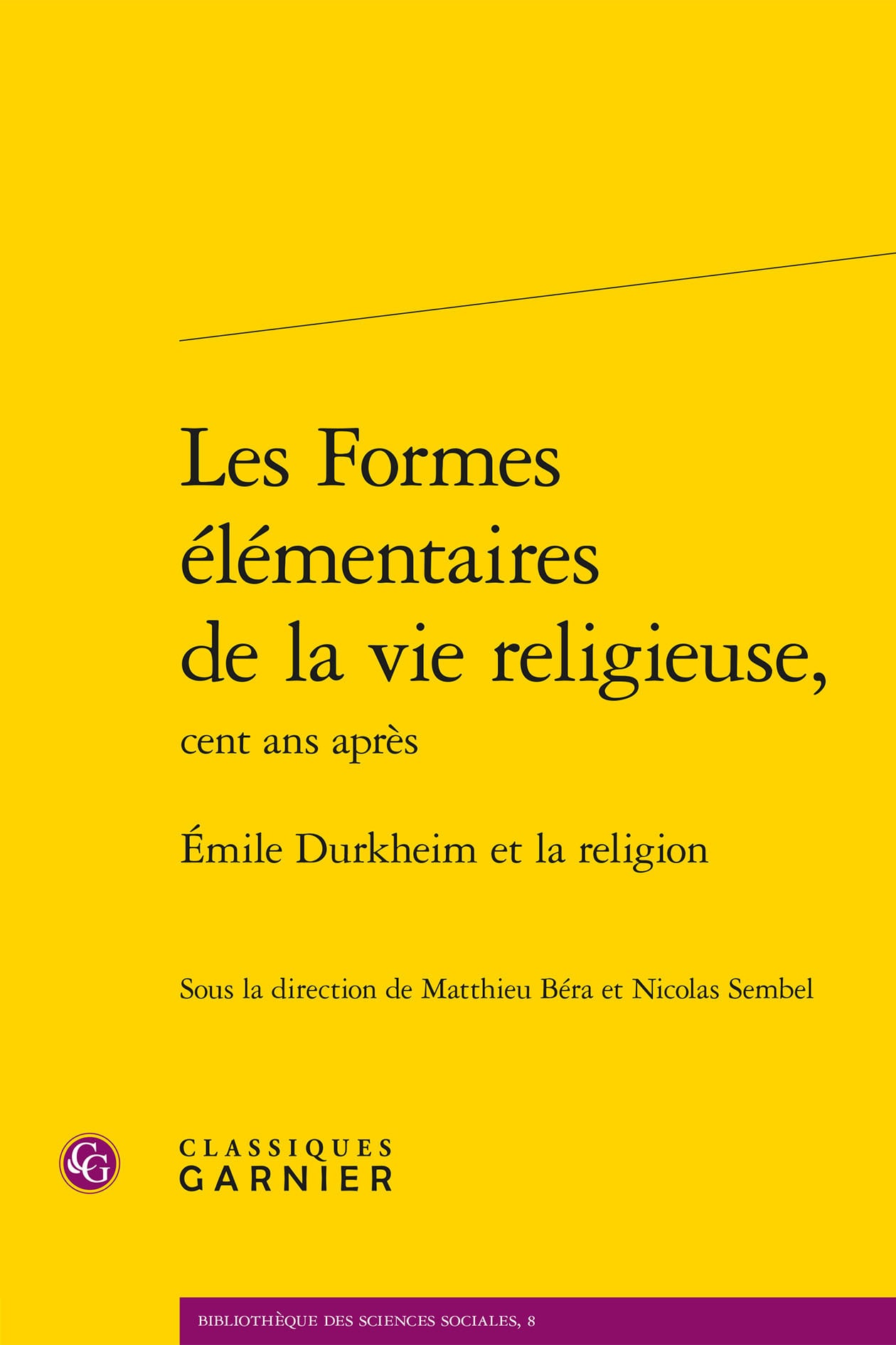 Les Formes Élémentaires De La Vie Religieuse, Cent Ans Après - Emile Durkheim Et La Religion