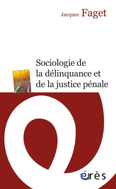Jacques Faget Sociologie De La Délinquance Et De La Justice Pénale