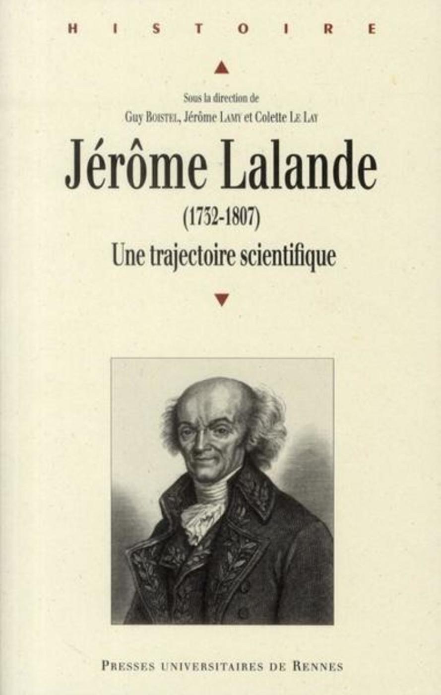 Boistel Guy Jérôme Lalande (1732-1807) - Une Trajectoire Scientifique