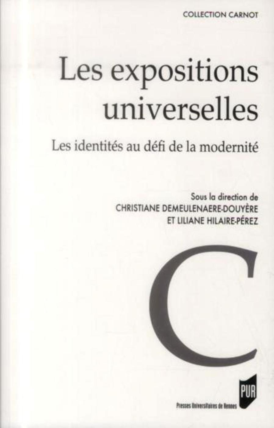 Demeulenaere-Douyère Christiane Les Expositions Universelles - Les Identités Au Défi De La Modernité