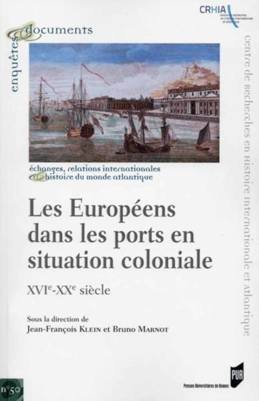 Jean-François Klein Les Européens Dans Les Ports En Situation Coloniale - Xvie-Xxe Siècle