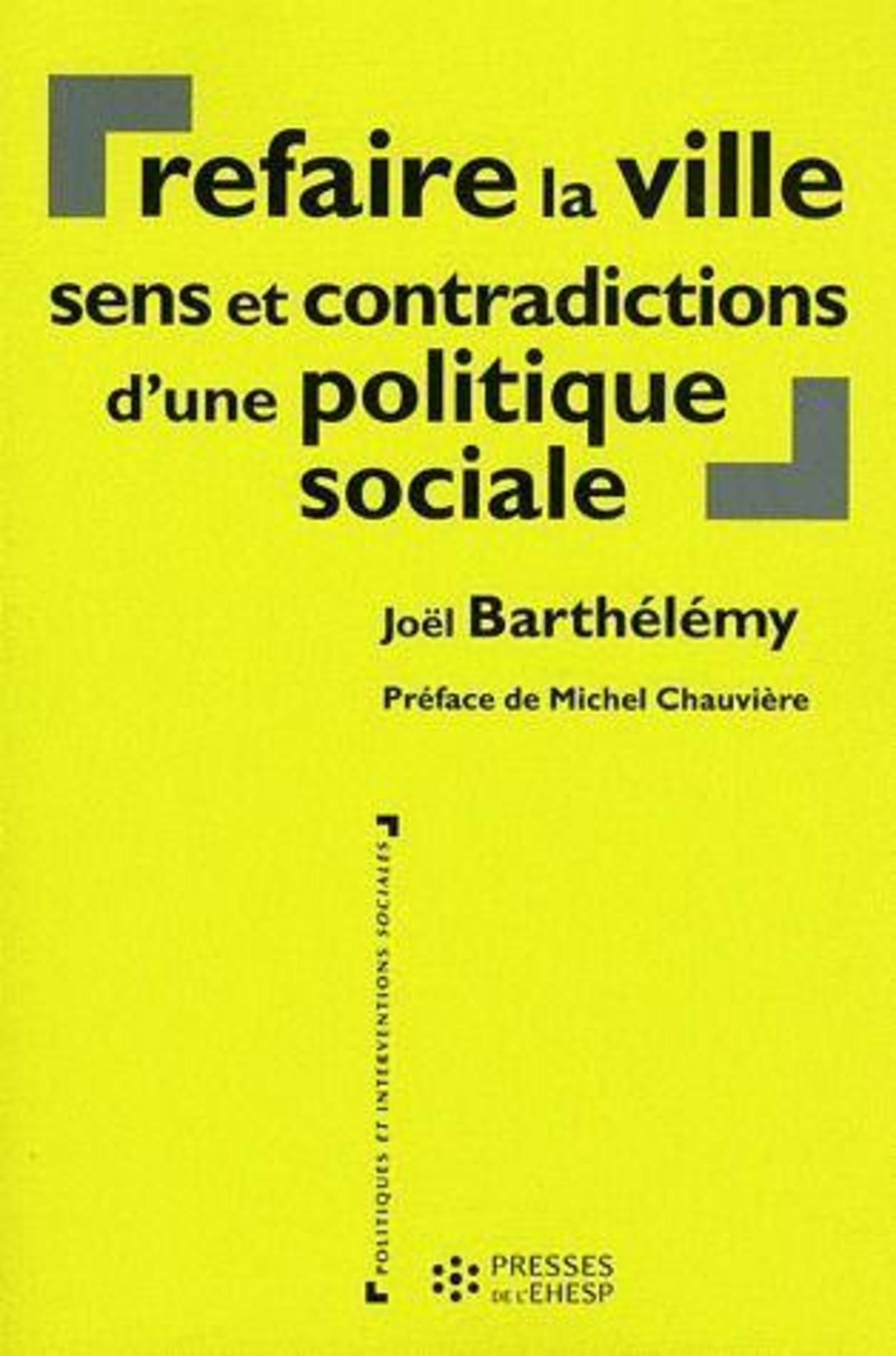 Barthélémy Joël Refaire La Ville - Sens Et Contradictions D'une Politique Sociale