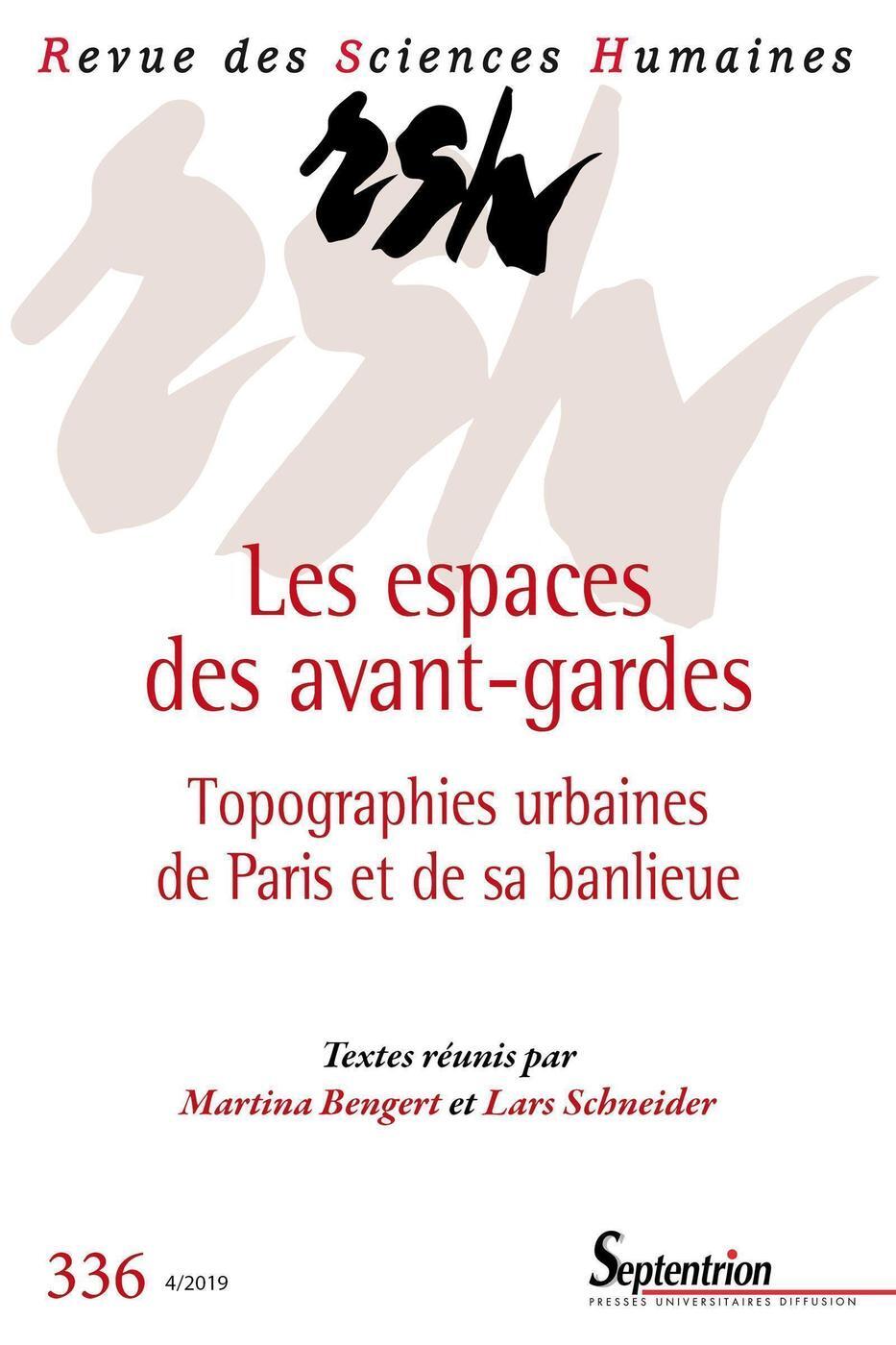 Bengert Martina Revue Des Sciences Humaines, N°336/Octobre-Décembre 2019 - Les Espaces Des Avant-Gardes - Topographies Urbaines De Paris Et De Sa Banlieue