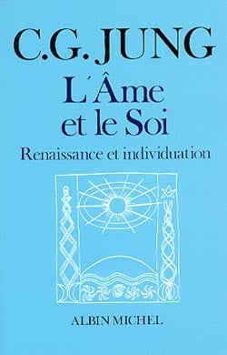 Carl-Gustav Jung L'ame Et Le Soi - Renaissance Et Individuation